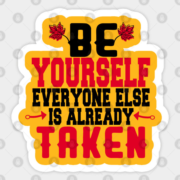 Be yourself everyone else is already taken Sticker by care store